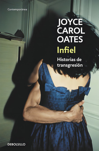 Infiel: Historias de transgresión, de Oates, Joyce Carol. Ah imp Editorial Debolsillo, tapa blanda en español, 2020