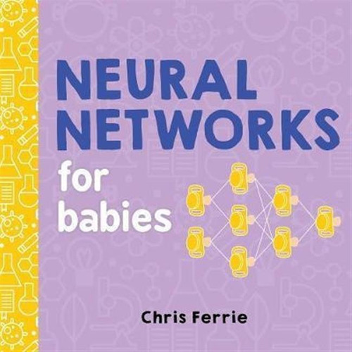Neural Networks For Babies - Chris Ferrie (board Book)