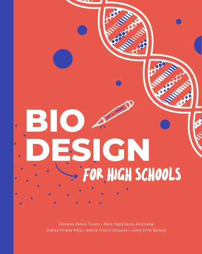 Biodesign in high schools, de Giovanna Danies Turano, María Paula Barón Aristizábal, A. Serie 9587982459, vol. 1. Editorial U. de los Andes, tapa blanda, edición 2022 en español, 2022