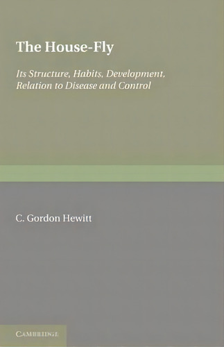 The House-fly: Musca Domestica Linn, De C. Gordon Hewitt. Editorial Cambridge University Press, Tapa Blanda En Inglés