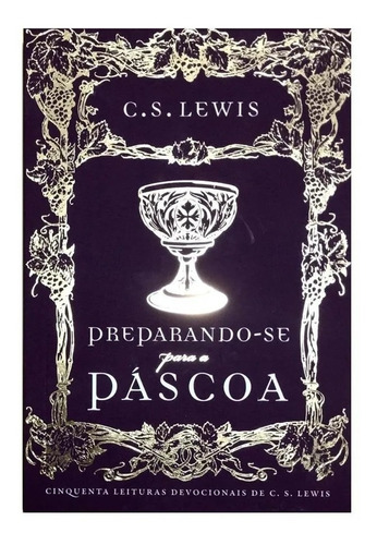 Preparando-se para a Páscoa: cinquenta leituras devocionais de C.S. Lewis, de Lewis, C. S.. Vida Melhor Editora S.A, capa mole em português, 2021
