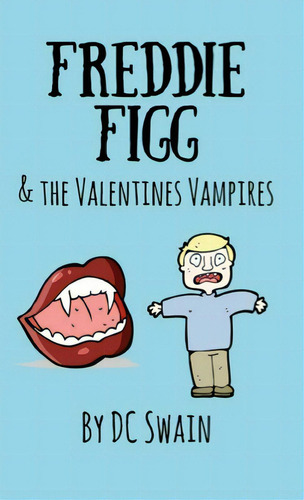 Freddie Figg & The Valentines Vampires, De Swain, Dc. Editorial Lightning Source Inc, Tapa Blanda En Inglés