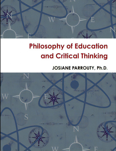 Philosophy Of Education And Critical Thinking, De Parrouty, Josiane., Vol. 1. Editorial Lulu Pr, Tapa Blanda En Inglés