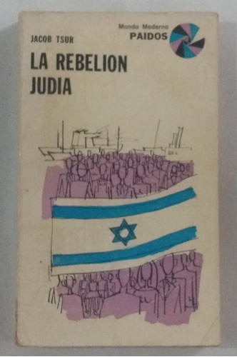 La Rebelión Judía / Jacob Tsur / Ed. Paidós / Usado