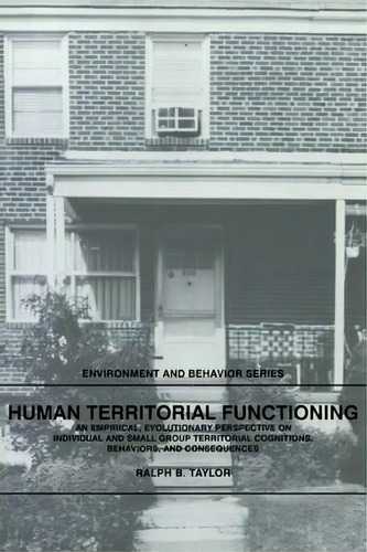 Human Territorial Functioning : An Empirical, Evolutionary Perspective On Individual And Small Gr..., De Ralph B. Taylor. Editorial Cambridge University Press, Tapa Blanda En Inglés