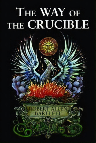 The Way Of The Crucible, De Capt. Robert Allen Bartlett. Editorial Hays (nicolas) Ltd ,u.s., Tapa Blanda En Inglés