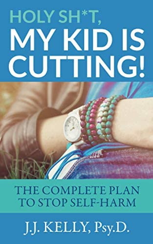 Holy Sh*t, My Kid Is Cutting!: The Complete Plan To Stop Self-harm, De Kelly Psy.d., J.j.. Editorial Difference Press, Tapa Blanda En Inglés