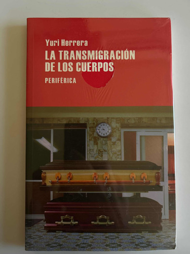 La Transmigración De Los Cuerpos, De Yuri Herrera