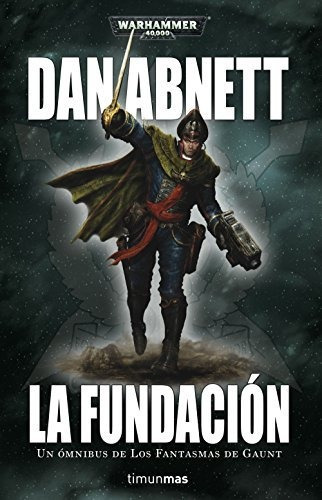 Los Fantasmas De Gaunt Omnibus Nº 01 La Fundación (warhammer