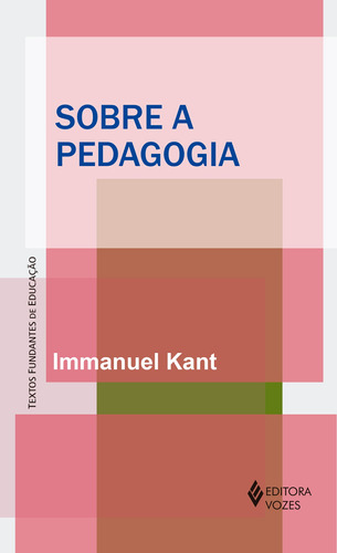 Sobre a pedagogia, de Kant, Immanuel. Série Textos fundantes de educação Editora Vozes Ltda., capa mole em português, 2021