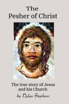 Libro The Pesher Of Christ: The True Story Of Jesus And H...