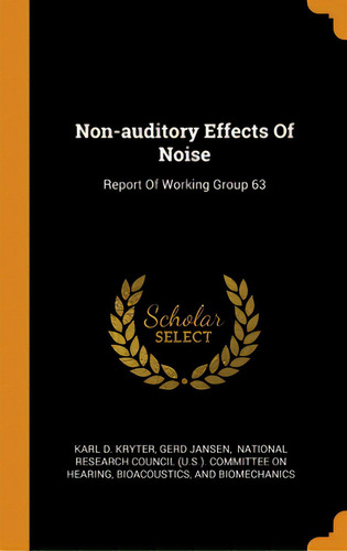Non-auditory Effects Of Noise: Report Of Working Group 63, De Kryter, Karl D.. Editorial Franklin Classics, Tapa Dura En Inglés