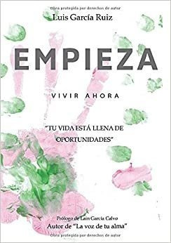 Comienza A Vivir Ahora:  Tu Vida Esta Llena De Oportunidades