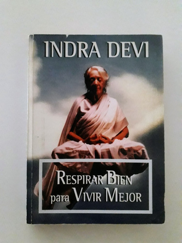 Respirar Bien Para Vivir Mejor Indra Devi Ed 1996