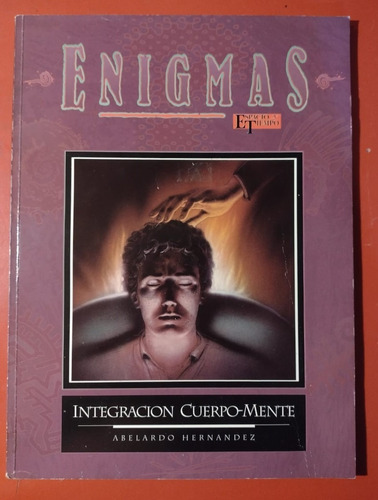 Enigmas Integracion Cuerpo Mente Abelardo Hernandez