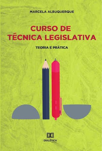 Curso De Técnica Legislativa, De Marcela Domingos De Albuquerque. Editorial Dialética, Tapa Blanda En Portugués, 2021