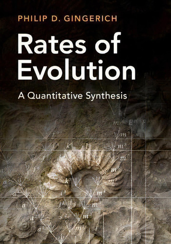 Rates Of Evolution : A Quantitative Synthesis, De Philip D. Gingerich. Editorial Cambridge University Press En Inglés
