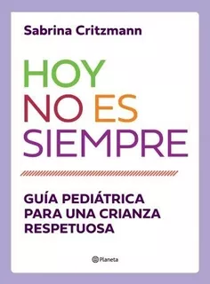 Libro Hoy No Es Siempre - Guía Pediátrica Sabrina Critzmann