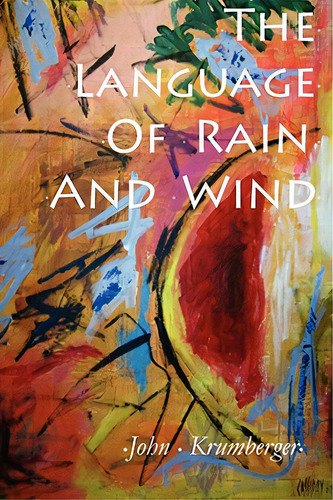 The Language Of Rain And Wind, De Krumberger, John. Editorial Backwaters Pr, Tapa Blanda En Inglés