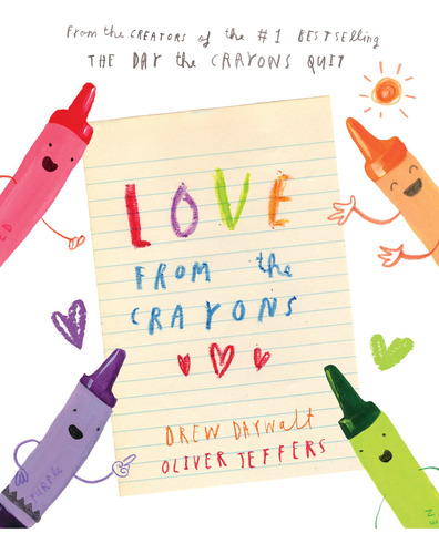 Love From The Crayons  - Penguin Usa  *hardback* - Daywalt, Drew &  Jeffers, Oliver, De Daywalt, Drew &  Jeffers, Oliver. En Inglés, 2019
