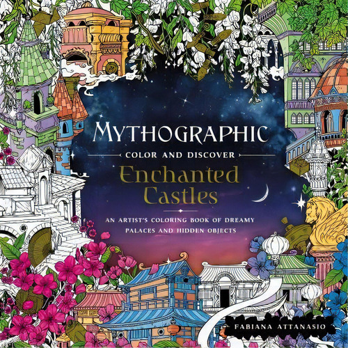 Mythographic Color And Discover: Enchanted Castles, De Fabiana Attanasio. Editorial Gardners En Inglés