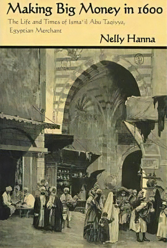 Making Big Money In 1600, De Nelly Hanna. Editorial Syracuse University Press, Tapa Blanda En Inglés