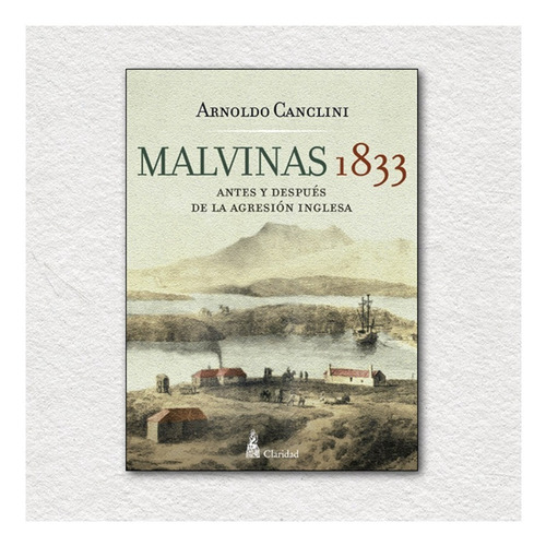 Malvinas 1833 Antes Y Después De La Agresión Inglesa (libro)