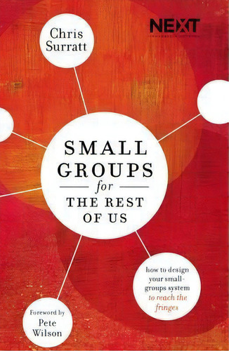 Small Groups For The Rest Of Us : How To Design Your Small Groups System To Reach The Fringes, De Chris Surratt. Editorial Thomas Nelson Publishers, Tapa Blanda En Inglés, 2015