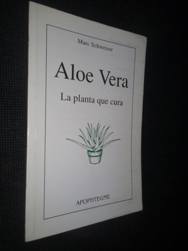 Aloe Vera La Planta Que Cura Marc Schweizer