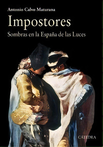 Impostores, De Calvo Maturana, Antonio. Editorial Ediciones Cátedra, Tapa Blanda En Español