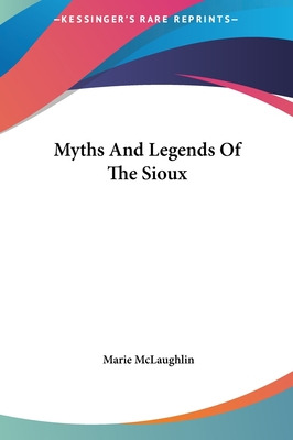 Libro Myths And Legends Of The Sioux - Mclaughlin, Marie