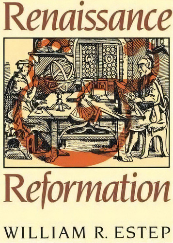 Renaissance And Reformation, De William R. Estep. Editorial William B Eerdmans Publishing Co, Tapa Blanda En Inglés