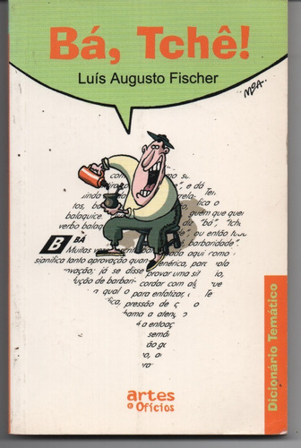 Bá, Tchê! - Fischer, Luís Augusto