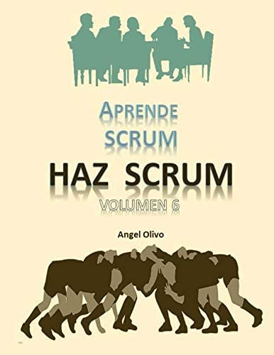 Libro: Aprende Scrum Haz Scrum Vol 6 (spanish Edition)