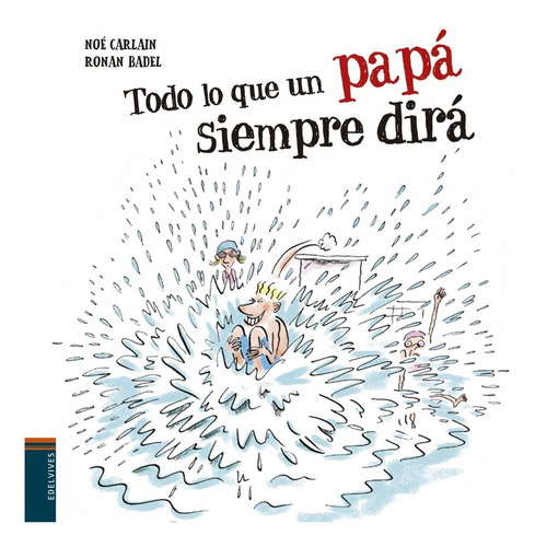 Libro Todo Lo Que Un Papa Siempre Dira - Carlain, Noe