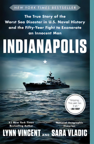 Indianapolis : The True Story Of The Worst Sea Disaster In U.s. Naval History And The Fifty-year ..., De Lynn Vincent. Editorial Simon & Schuster, Tapa Blanda En Inglés