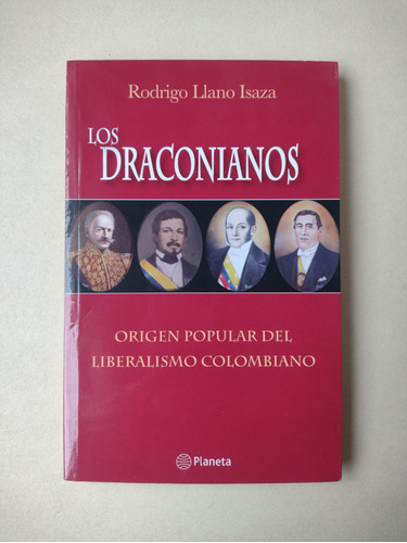 Los Draconianos : Origen Popular Del Liberalismo Colombiano 