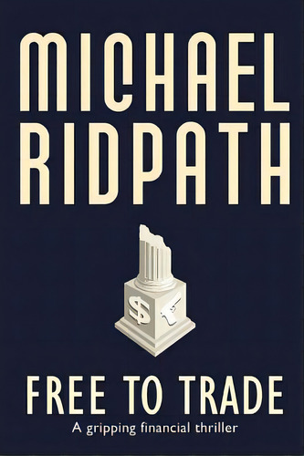Free To Trade: A Gripping Financial Thriller, De Ridpath, Michael. Editorial Createspace, Tapa Blanda En Inglés