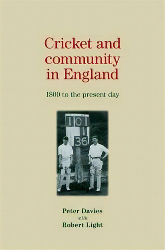 Cricket And Community In England, De Peter Davies. Editorial Manchester University Press, Tapa Blanda En Inglés