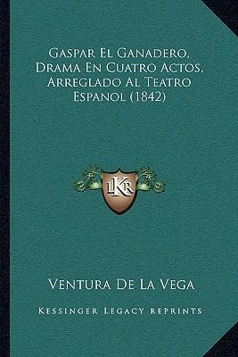 Libro Gaspar El Ganadero, Drama En Cuatro Actos, Arreglad...