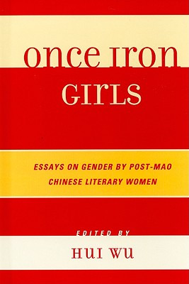 Libro Once Iron Girls: Essays On Gender By Post-mao Chine...