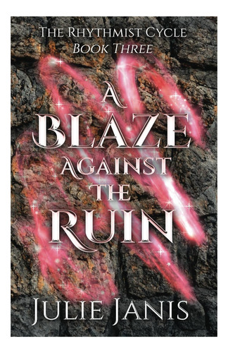 Libro: Un Fuego Contra La Ruina (el Ciclo Ritmista)