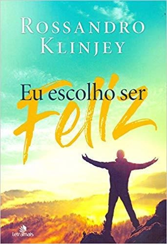 Livro Eu Escolho Ser Feliz                