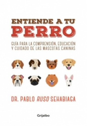 Entiende A Tu Perro Dr. Pablo Ruso Sehabiaga