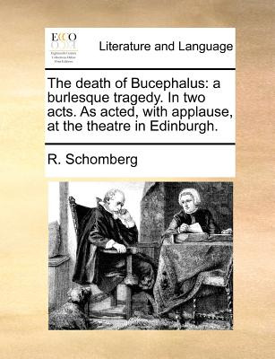 Libro The Death Of Bucephalus: A Burlesque Tragedy. In Tw...