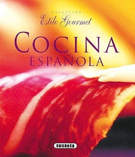 Estilo Gourmet. Cocina Española. Editorial Susaeta En Español. Tapa Blanda