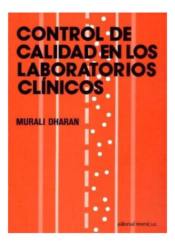 Control De Calidad En Los Laboratorios Clínicos 1º Edicion, De Dharan, Murali. Editorial Reverte, Tapa Blanda En Español