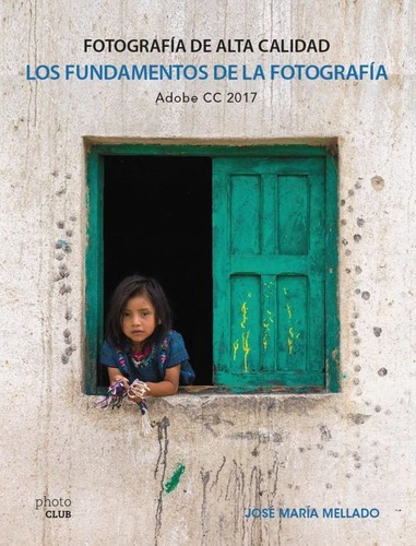 Los Fundamentos De La Fotografia - Jose Maria Mellad, de José María Mellado. Editorial Anaya Multimedia en español