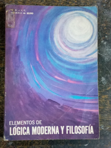 Elementos De Logica Moderna Y Filosofia * Julio De Muro *