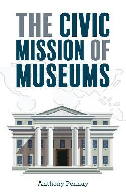 Libro The Civic Mission Of Museums - Anthony Pennay